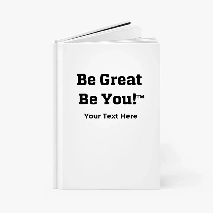 Be Great Be You™ Notebook Journal